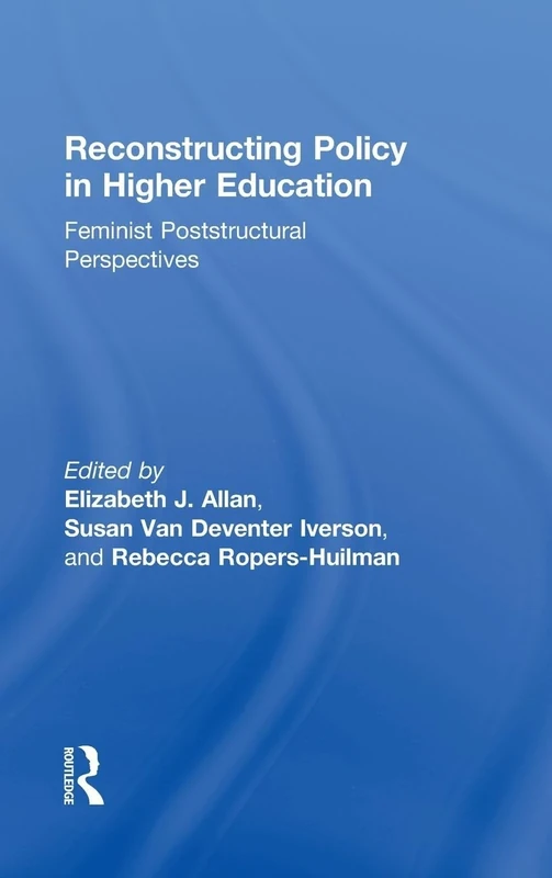 Reconstructing Policy in Higher Education: Feminist Poststructural Perspectives