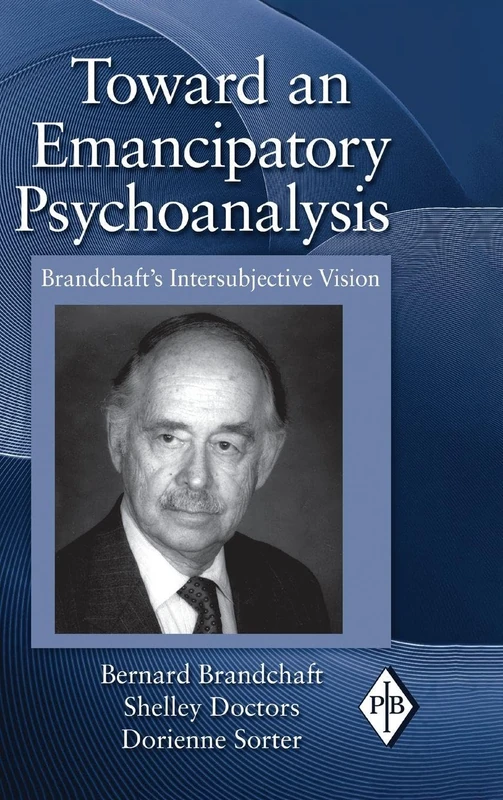 Toward an Emancipatory Psychoanalysis: Brandchaft's Intersubjective Vision (Psychoanalytic Inquiry Book Series)