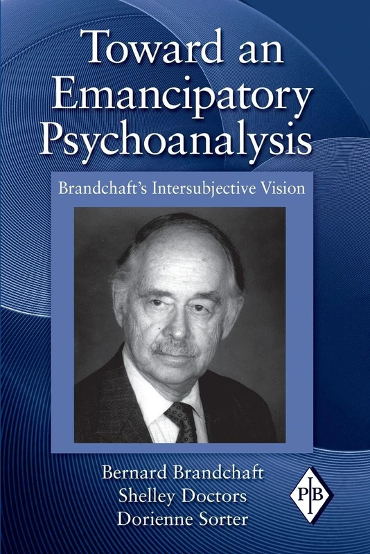 Toward an Emancipatory Psychoanalysis: Brandchaft's Intersubjective Vision: 31 (Psychoanalytic Inquiry Book Series)