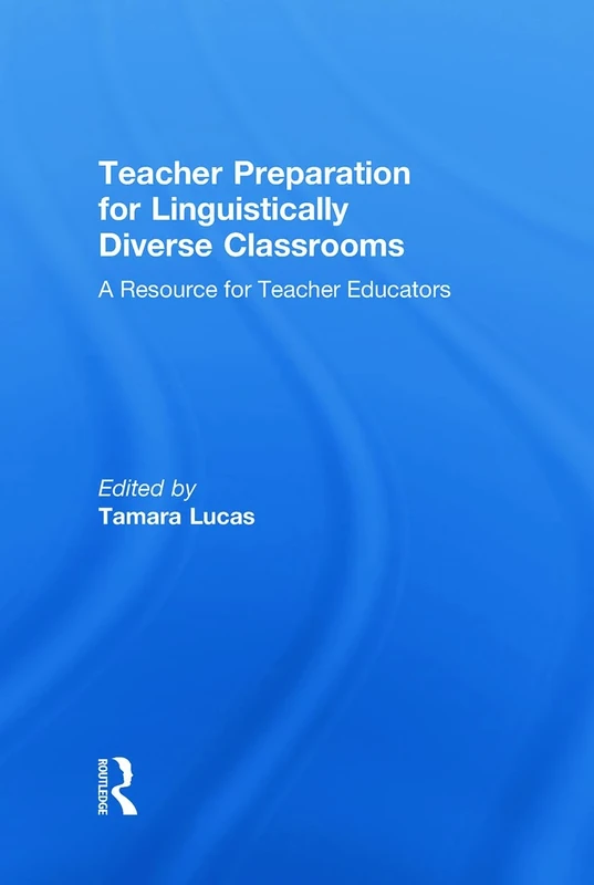 Teacher Preparation for Linguistically Diverse Classrooms: A Resource for Teacher Educators