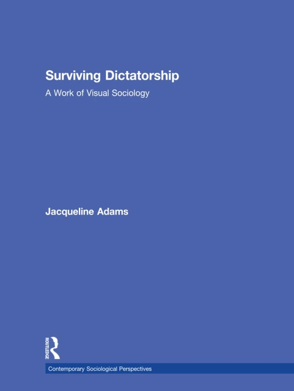 Surviving Dictatorship: A Work of Visual Sociology - Routledge