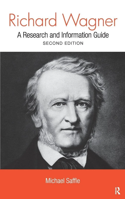 Richard Wagner: A Research and Information Guide (Routledge Music Bibliographies)