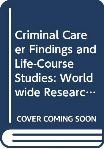 Criminal Career Findings and Life-Course Studies: Worldwide Research and Perspectives
