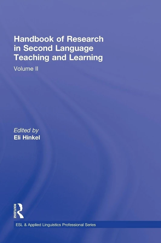 Handbook of Research in Second Language Teaching and Learning: Volume 2 (ESL & Applied Linguistics Professional Series)