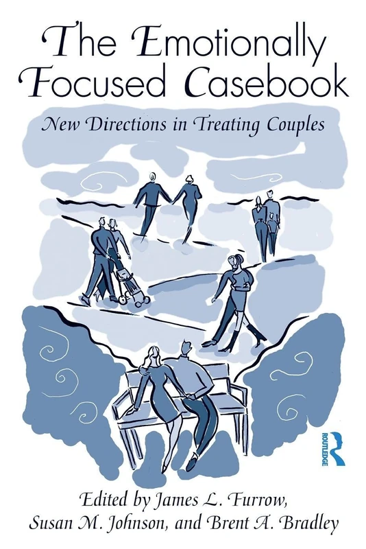 The Emotionally Focused Casebook: New Directions in Treating Couples