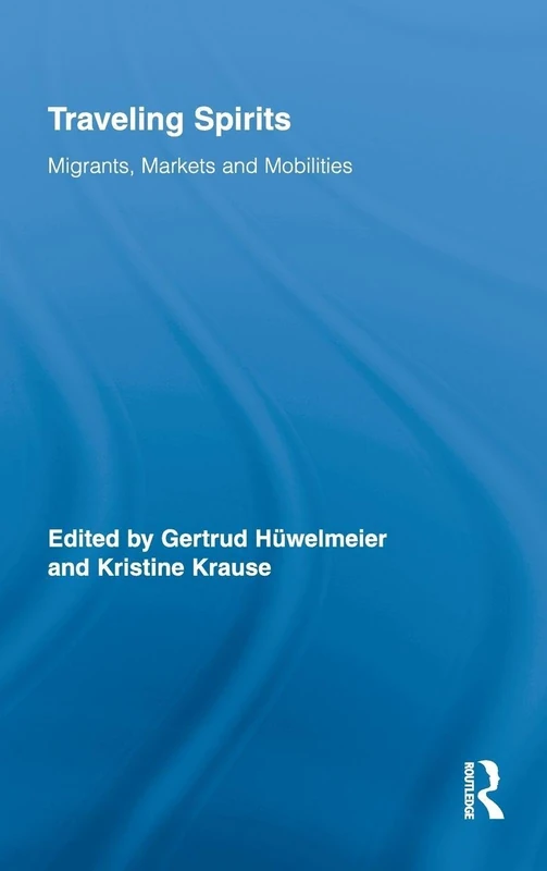 Routledge Traveling Spirits: Migrants, Markets and Mobilities