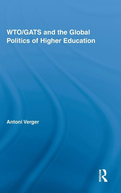 Routledge - WTO/GATS and the Global Politics of Higher Education
