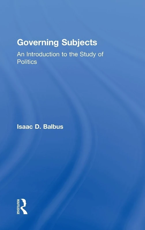 Governing Subjects: An Introduction to the Study of Politics