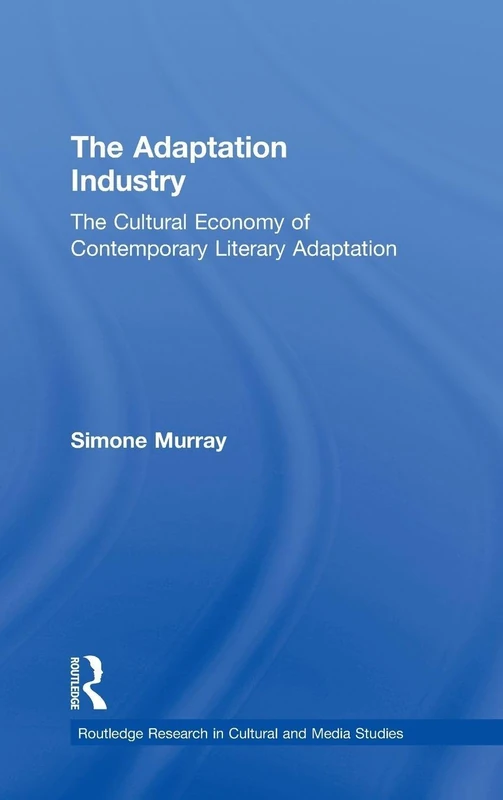 Routledge The Adaptation Industry - Cultural Economy Book