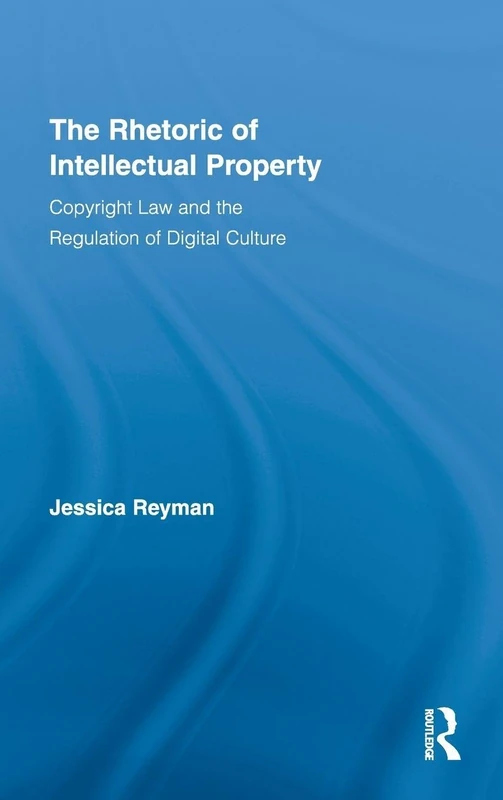 Routledge - The Rhetoric of Intellectual Property Book