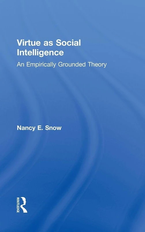 Virtue as Social Intelligence: An Empirically Grounded Theory