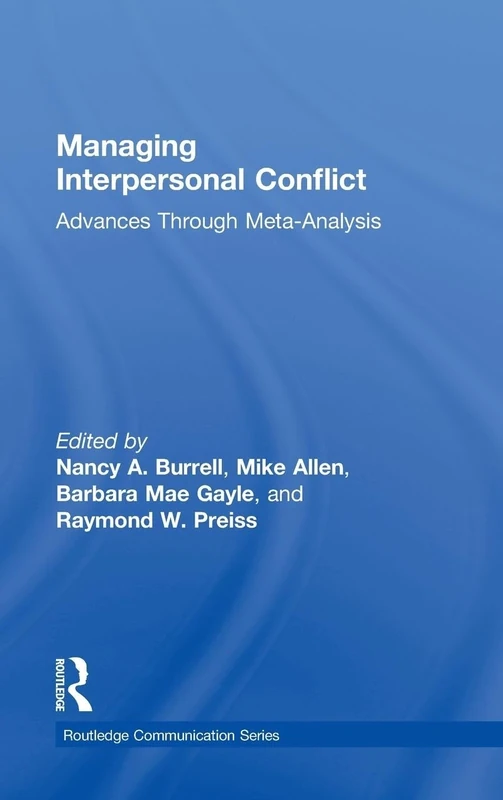 Managing Interpersonal Conflict: Advances through Meta-Analysis (Routledge Communication Series)