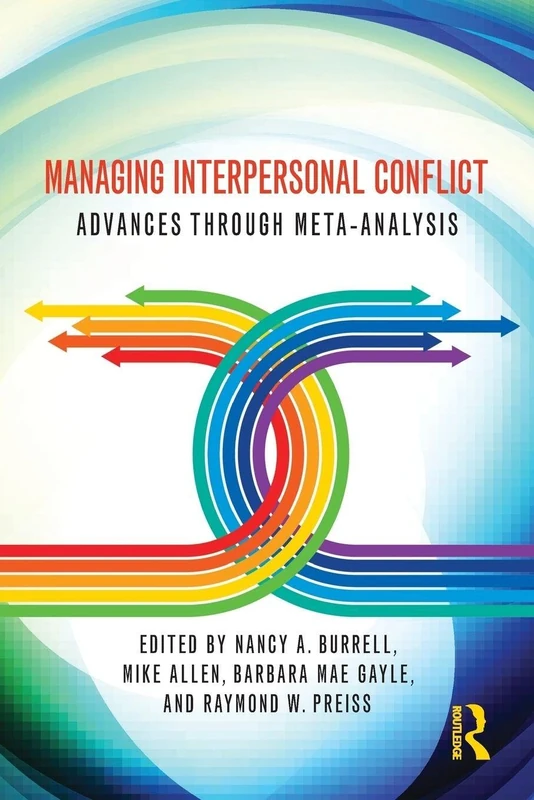 Managing Interpersonal Conflict: Advances through Meta-Analysis (Routledge Communication Series)