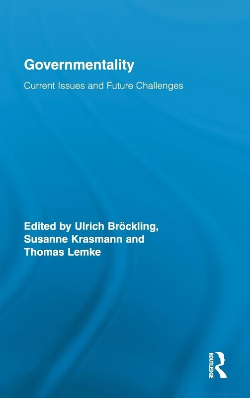 Governmentality: Current Issues and Future Challenges: 71 (Routledge Studies in Social and Political Thought)