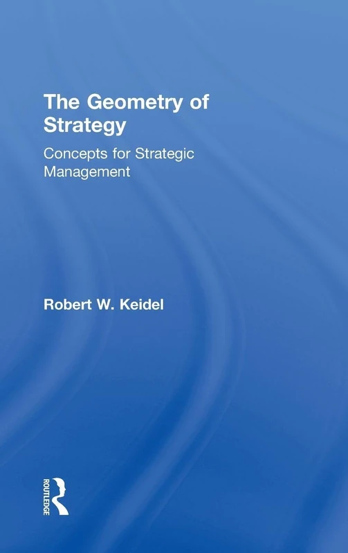 The Geometry of Strategy: Concepts for Strategic Management