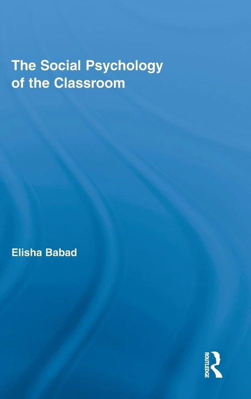 The Social Psychology of the Classroom: 28 (Routledge Research in Education)