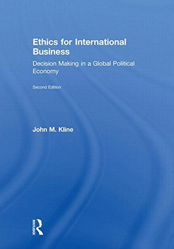 Ethics for International Business: Decision-Making in a Global Political Economy