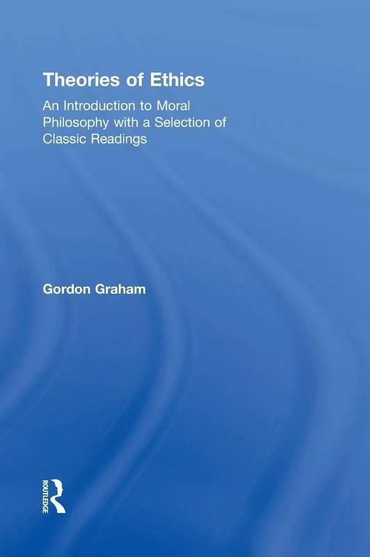 Routledge Theories of Ethics - Moral Philosophy Introduction