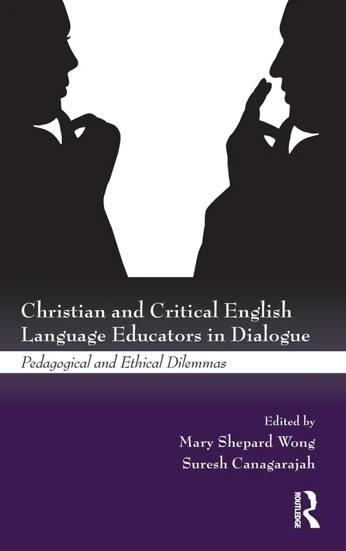 Christian and Critical English Language Educators in Dialogue: Pedagogical and Ethical Dilemmas
