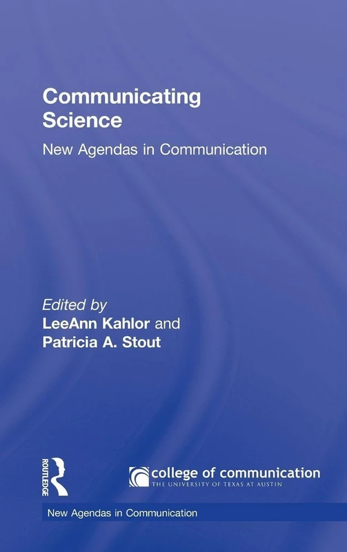 Routledge Communicating Science: New Agendas in Communication
