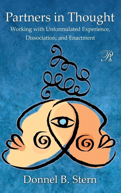 Partners in Thought: Working with Unformulated Experience, Dissociation, and Enactment (Psychoanalysis in a New Key Book Series)