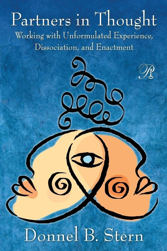 Partners in Thought: Working with Unformulated Experience, Dissociation, and Enactment: 12 (Psychoanalysis in a New Key Book Series)
