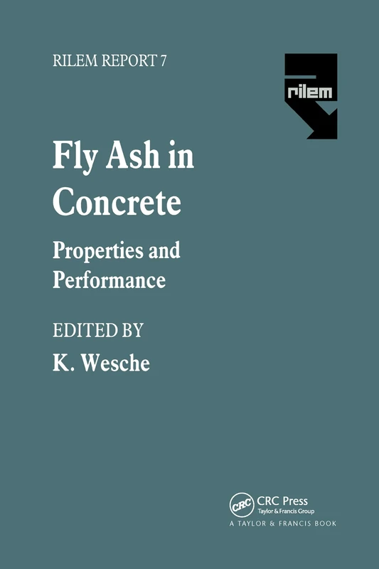 Fly Ash in Concrete: Properties and performance (Rilem Report 7)