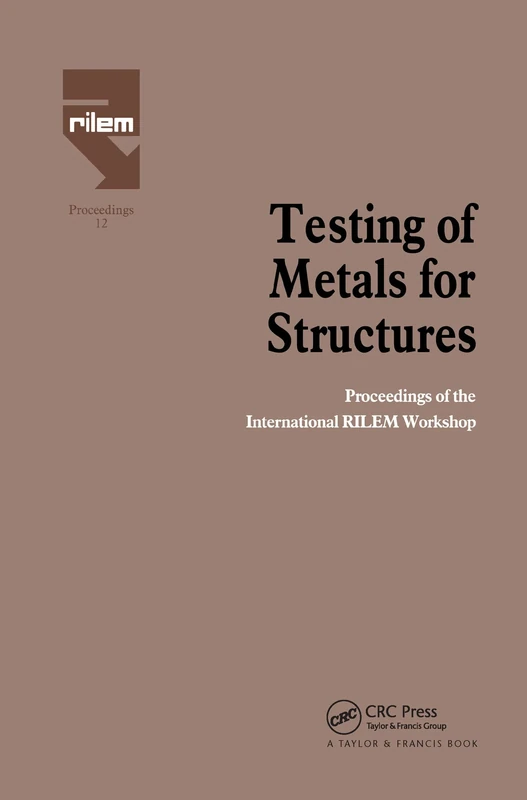 Testing of Metals for Structures: Proceedings of the International RILEM Workshop (Rilem Proceedings)
