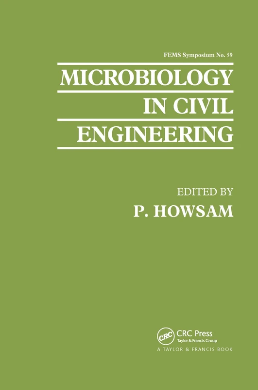 Microbiology in Civil Engineering: Proceedings of the Federation of European Microbiological Societies Symposium held at Cranfield Institute of Technology, UK
