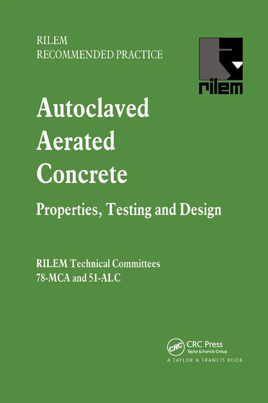 Autoclaved Aerated Concrete - Properties, Testing and Design: Properties, Testing and Design : Rilem Recommended Practice