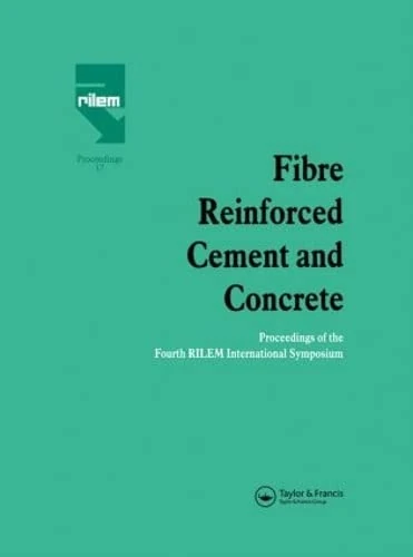 Fibre Reinforced Cement and Concrete: Proceedings of the Fourth RILEM International Symposium (Rilem Proceedings)