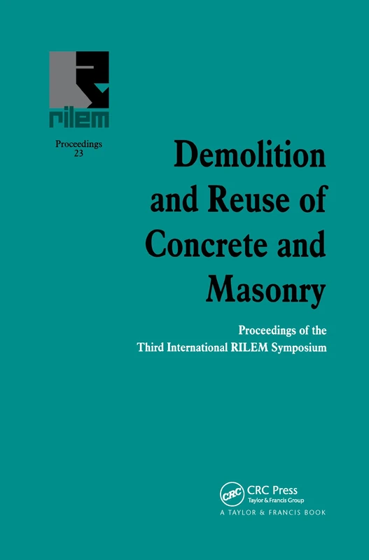 Demolition and Reuse of Concrete and Masonry: Proceedings of the Third International RILEM Symposium (Rilem Proceedings 23)
