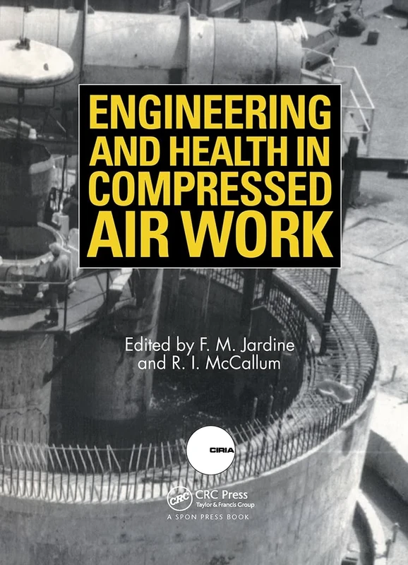Engineering and Health in Compressed Air Work: Proceedings of the International Conference, Oxford, September 1992