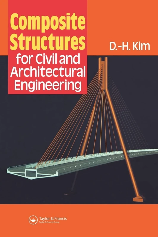 Composite Structures for Civil and Architectural Engineering (Structural Engineering: Mechanics and Design)