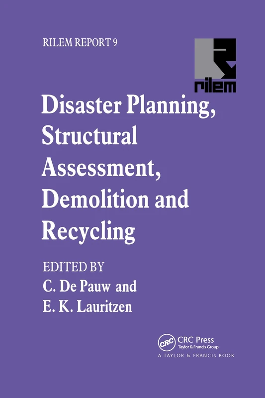 Disaster Planning, Structural Assessment, Demolition and Recycling: Report of Task Force 2 of Rilem Technical Committee 121-Drg, Guidelines for ... of Concrete and Masonry (Rilem Report, 9)
