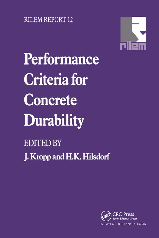 Performance Criteria for Concrete Durability: State of the Art Report Prepared by Rilem Technical Committee Tc 116-Pcd, Performance of Concrete As a Criterion of Its Durability (Rilem Report, No 12)