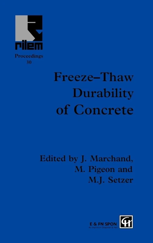 Freeze-Thaw Durability of Concrete: Proceedings of the International Workshop in the Resistance of Concrete to Scaling Due to Freezing in the Presence ... Sainte-Foy, quebe: 30 (Rilem Proceedings)