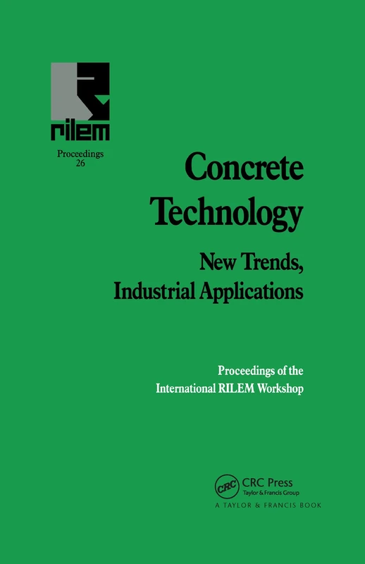 Concrete Technology: New Trends, Industrial Applications: Proceedings of the International RILEM workshop