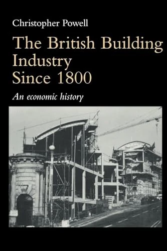 The British Building Industry since 1800: An economic history
