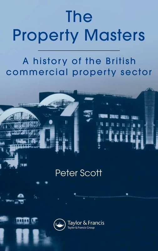 The Property Masters: A history of the British commercial property sector