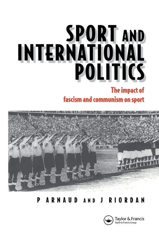 Sport and International Politics: Impact of Facism and Communism on Sport