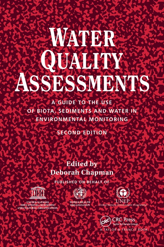 Water Quality Assessments: A guide to the use of biota, sediments and water in environmental monitoring, Second Edition