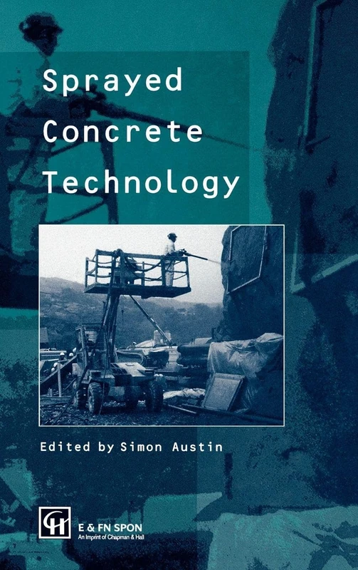 Sprayed Concrete Technology: The Proceedings of the Aci/SCA International Conference on Sprayed Concrete/Shotcrete
