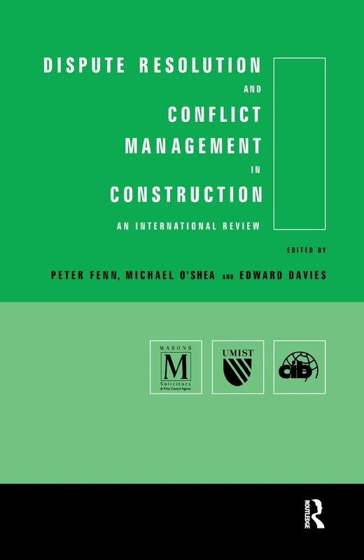 Dispute Resolution and Conflict Management in Construction: An International Perspective (CIB)
