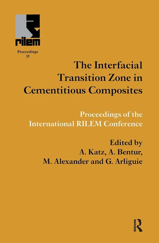 Interfacial Transition Zone in Cementitious Composites: Proceedings of the International Rilem Conference: 35 (Rilem Proceedings)
