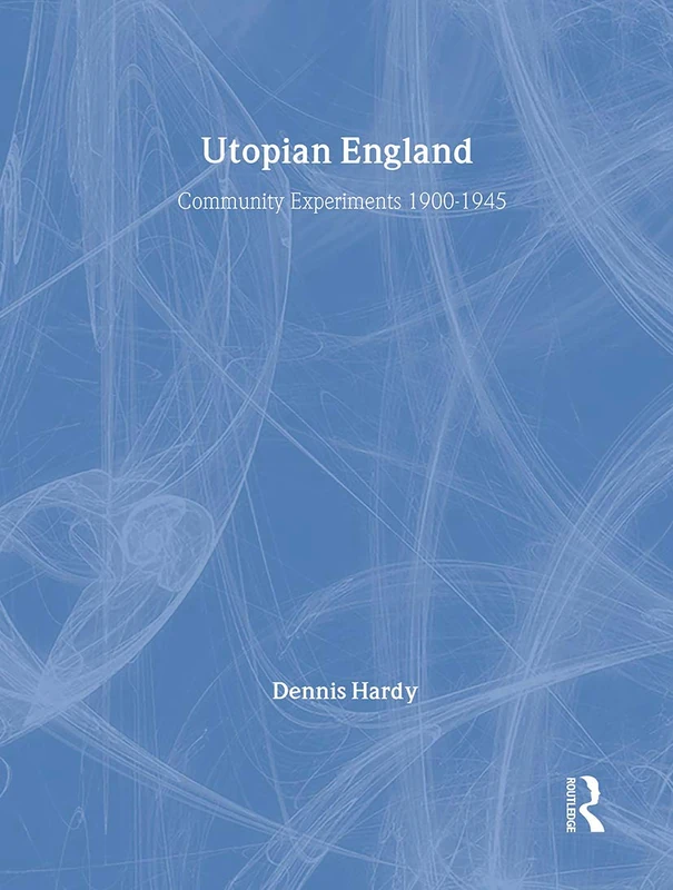 Routledge - Utopian England: Community Experiments 1900-1945