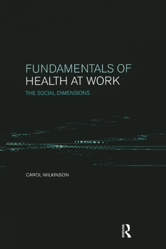 Fundamentals of Health at Work: The Social Dimensions