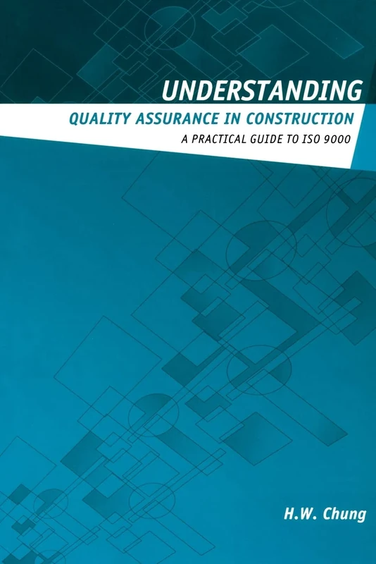 Understanding Quality Assurance in Construction: A Practical Guide to ISO 9000 for Contractors (Understanding Construction)