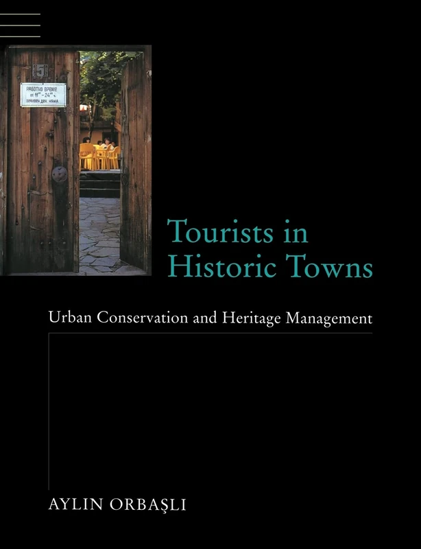 Tourists in Historic Towns: Urban Conservation and Heritage Management