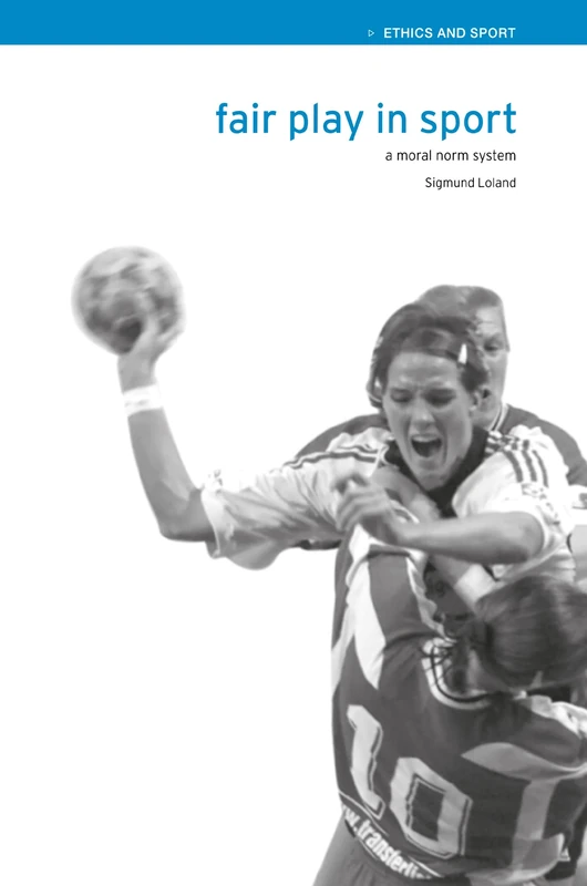 Fair Play in Sport: A Moral Norm System (Ethics and Sport)